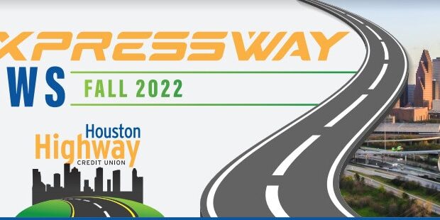 Houston Highway Credit Union - Member Newsletter Fall 2022